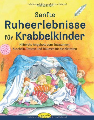 Andrea Erkert - Sanfte Ruheerlebnisse für Krabbelkinder: Hilfreiche Angebote zum Entspannen, Kuscheln, Trösten und Träumen für die Kleinsten - Preis vom 09.10.2026 07:28:09 h
