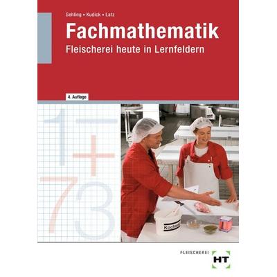 Fachmathematik, Taschenbuch von Norbert Latz,Klaus-Dieter Kudick,Johannes Gehling, Verlag Handwerk und Technik, 978-3-582-10217-1