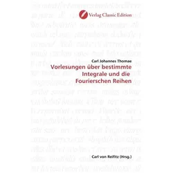 Vorlesungen über bestimmte Integrale und die Fourierschen Reihen, Fachbücher von Carl Johannes Thomae