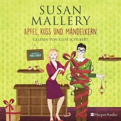 Apfel, Kuss und Mandelkern (Fool's Gold 19) [ungekürzt] - Susan Mallery, Audio, 9783959675284