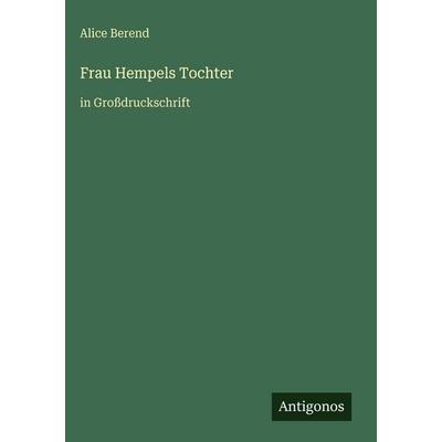 Frau Hempels Tochter, Gebundene Ausgabe von Alice Berend, Antigonos Verlag, 978-3-566-10467-2