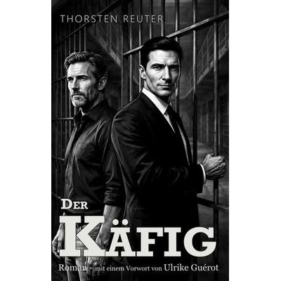Der Käfig, Taschenbuch von Thorsten Reuter, BoD – Books on Demand, 978-3-8192-7502-9