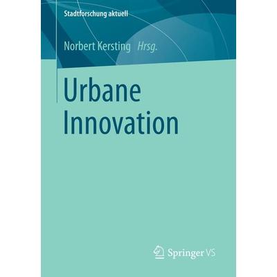 Urbane Innovation, Taschenbuch von , Springer Fachmedien Wiesbaden GmbH, 978-3-658-07320-6