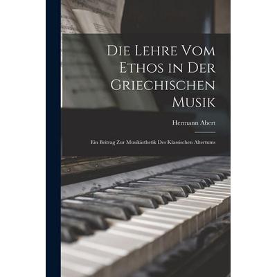 Die Lehre Vom Ethos in Der Griechischen Musik -