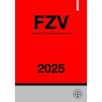 Fahrzeug-Zulassungsverordnung - FZV 2025, Taschenbuch von Ronny Studier, Epubli, 978-3-8187-4901-9