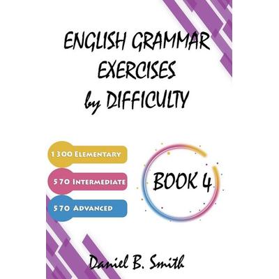 English Grammar Exercises by Difficulty, Taschenbuch von Daniel B. Smith, Daniel B. Smith