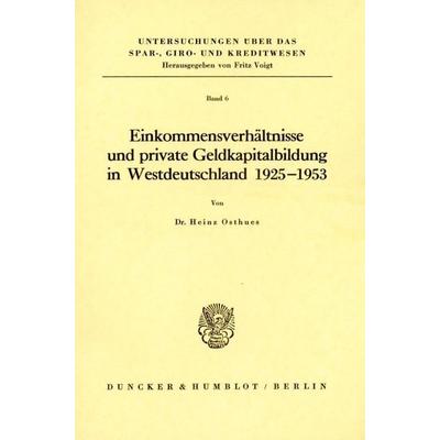 Einkommensverhältnisse und private Geldkapitalbildung in Westdeutschland 1925 - 1953., Taschenbuch von Heinz Osthues, Duncker & Humblot,