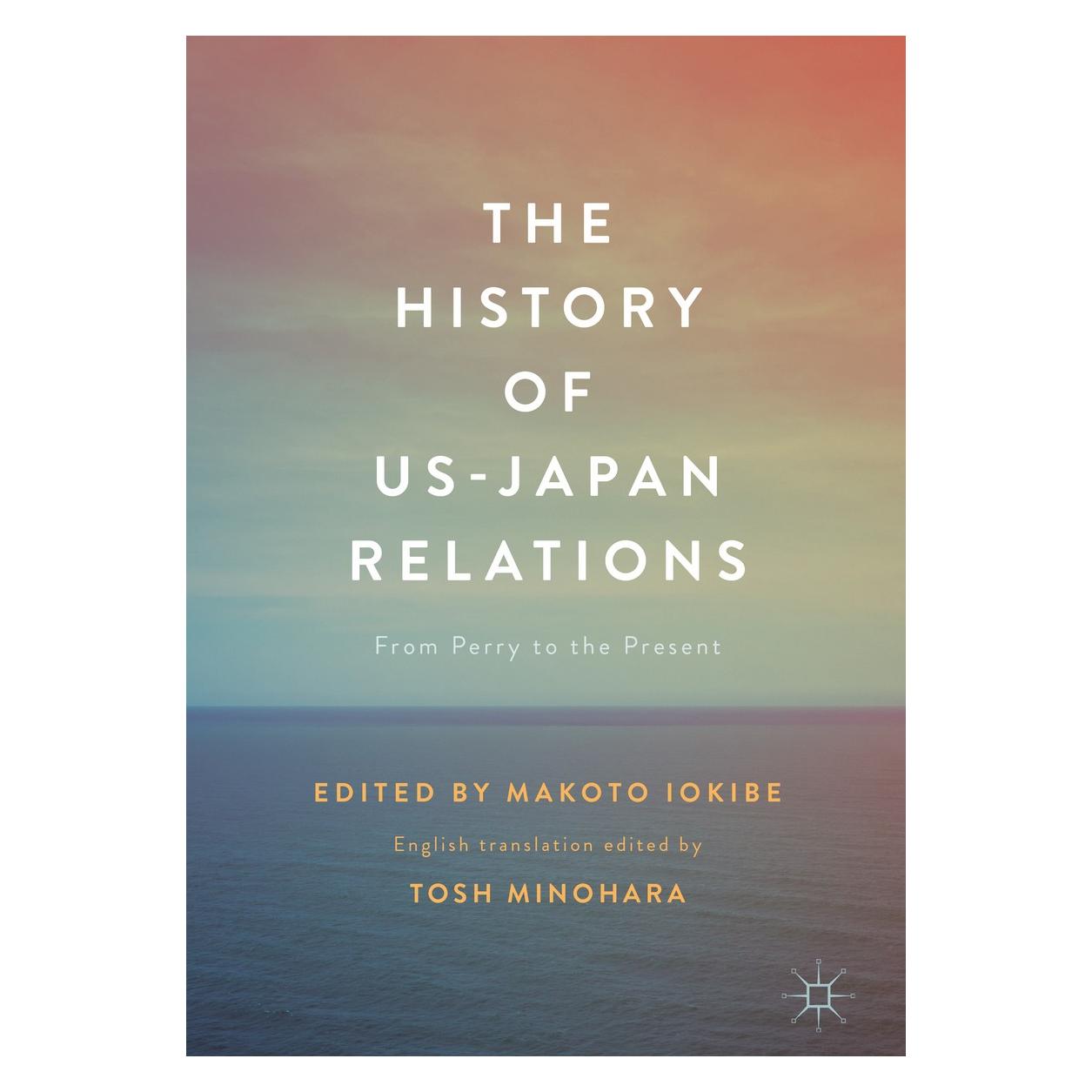 Springer The History of US-Japan Relations (Englisch, Hardcover, Makoto Iokibe, Tosh Minohara) (9789811031830)