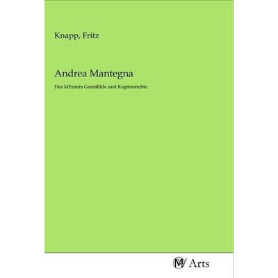 Andrea Mantegna, Taschenbuch von , MV-Arts, 978-3-96871-224-6