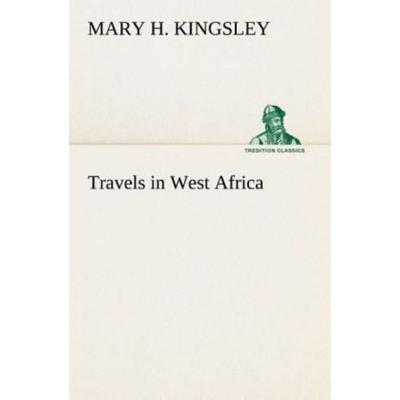 Travels in West Africa, Taschenbuch von Mary H. Kingsley, Tredition, 978-3-8491-7415-6