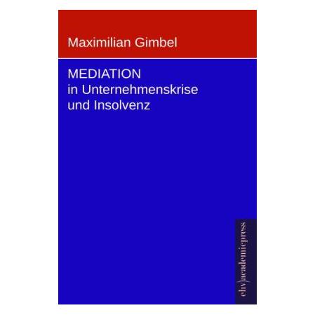 EHV Gimbel:Mediation in Unternehmenskrise u (Deutsch, Softcover, Maximilian Gimbel) (45657342)