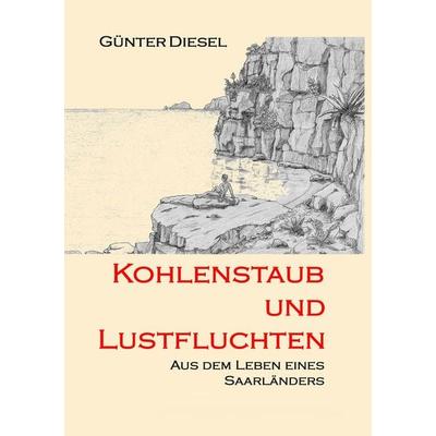 Kohlenstaub und Lustfluchten, Taschenbuch von Günter Diesel, BoD – Books on Demand, 978-3-7392-1422-1