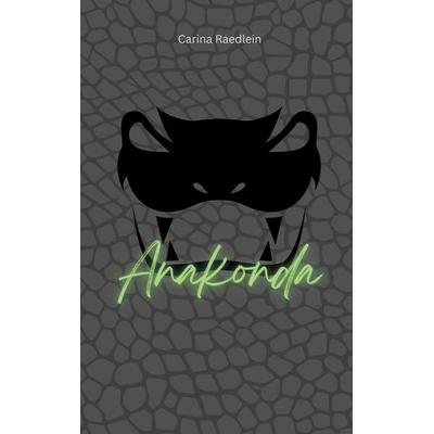 Anakonda, Taschenbuch von Carina Raedlein, BoD – Books on Demand, 978-3-695-73396-5