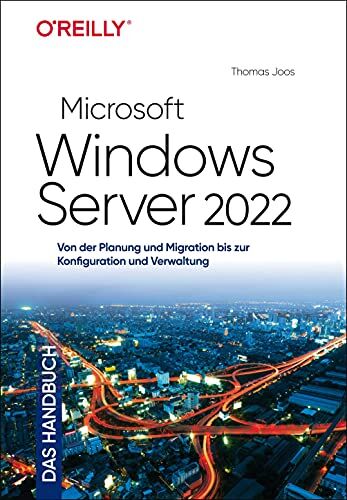 Thomas Joos - Microsoft Windows Server 2022 – Das Handbuch: Von der Planung und Migration bis zur Konfiguration und Verwaltung - Preis vom 09.10.2026 07:28:09 h
