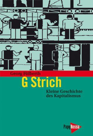 Georg Fülberth - G Strich: Kleine Geschichte des Kapitalismus - Preis vom 15.10.2026 23:06:25 h