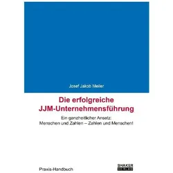 Die erfolgreiche JJM-Unternehmensführung, Sachbücher von Josef Jakob Meiler