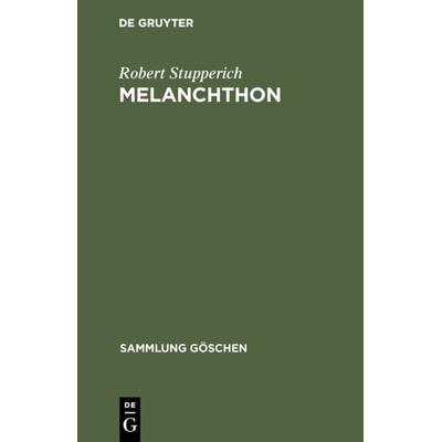 Melanchthon, Gebundene Ausgabe von Robert Stupperich, De Gruyter, 978-3-11-006276-2