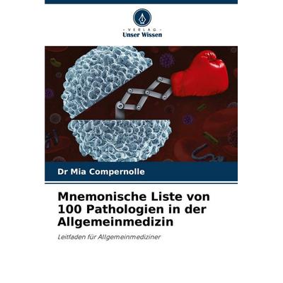 Mnemonische Liste von 100 Pathologien in der Allgemeinmedizin, Taschenbuch von Mia Compernolle, Verlag Unser Wissen, 978-620-8-78788-2