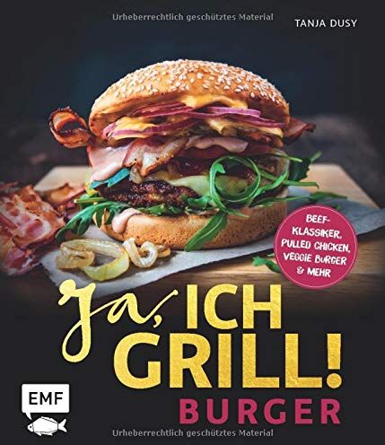 Ja, ich grill! – Burger: Die 50 besten Rezepte zum Niederknien – Beef-Klassiker, Pulled Chicken, Veggie Burger & mehr - Preis vom 09.10.2026 07:28:09 h