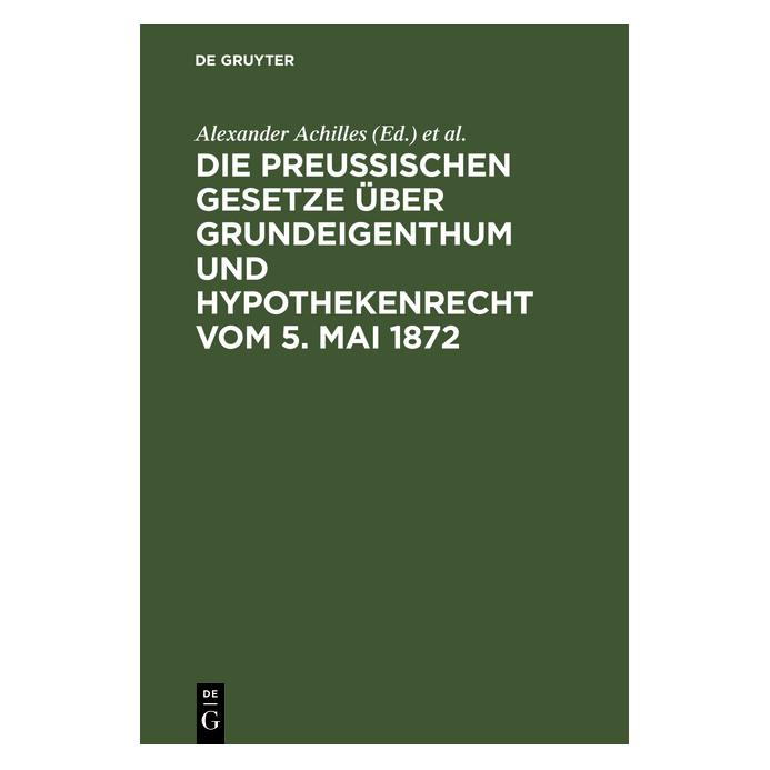 De Gruyter Die preuÃischen Gesetze über Grundeigen (Deutsch, Hardcover, Alexander Achilles, Otto Strecker) (67772702)