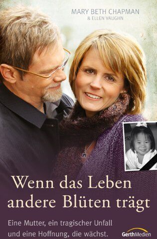 Chapman, Mary Beth - Wenn das Leben andere Blüten trägt: Eine Mutter, ein tragischer Unfall und eine Hoffnung, die wächst - Preis vom 19.10.2026 19:33:35 h
