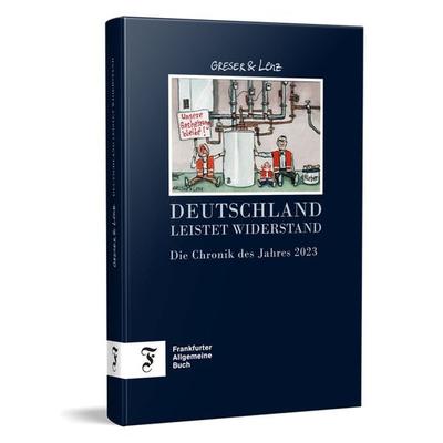 Deutschland leistet Widerstand, Gebundene Ausgabe von Achim Greser,Heribert Lenz, Frankfurter Allgemeine Buch