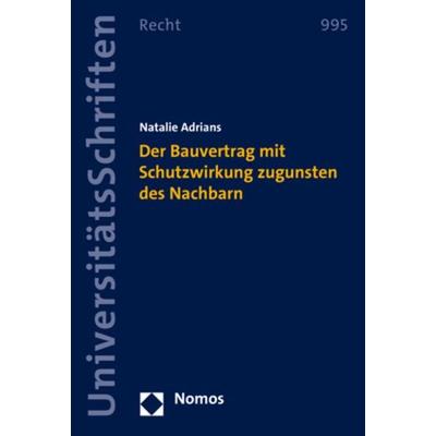 Der Bauvertrag mit Schutzwirkung zugunsten des Nachbarn, Taschenbuch von Natalie Adrians, Nomos, 978-3-8487-8713-5