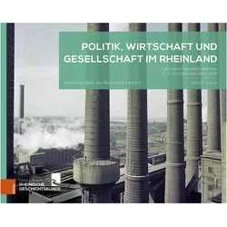 Politik, Wirtschaft und Gesellschaft im Rheinland, Fachbücher von c/o LVR-Institut für Landeskunde u. Regionalgesch., Gesellschaft für Rheinische Geschichtskunde, Anselm Faust