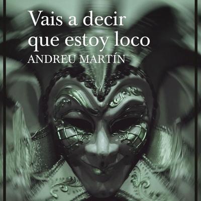 Vais a decir que estoy loco - Andreu Martín, Audio, 9789152159620