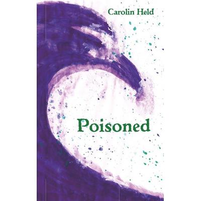 Poisoned, Taschenbuch von Carolin Held, BoD – Books on Demand, 978-3-7519-1862-6