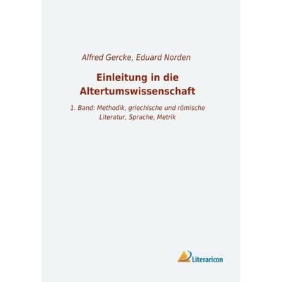 Einleitung in die Altertumswissenschaft, Taschenbuch von Eduard Norden, Literaricon, 978-3-96506-423-2