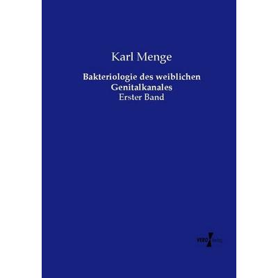 Bakteriologie des weiblichen Genitalkanales, Taschenbuch von Karl Menge, Vero Verlag, 978-3-7372-1495-7