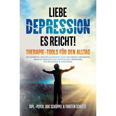 LIEBE DEPRESSION - ES REICHT! THERAPIE-TOOLS FÜR DEN ALLTAG, Taschenbuch von Dipl.-Psych. Udo Schüppel, Famvis Books, 978-94-037-4989-1