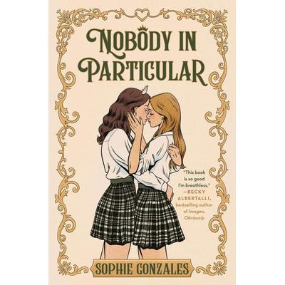 Nobody in Particular, Gebundene Ausgabe von Sophie Gonzales, St. Martin's Publishing Group, 978-1-250-35249-1