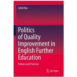 Politics of Quality Improvement in English Further Education, Fachbücher von Zahid Naz