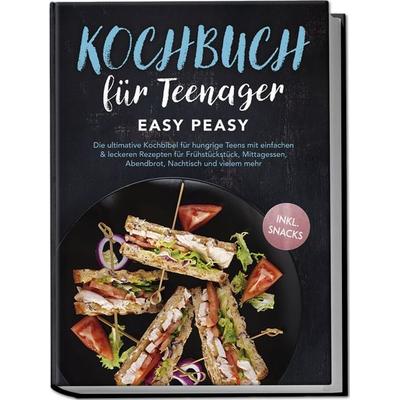 Kochbuch für Teenager: Easy Peasy - Die ultimative Kochbibel für hungrige Teens, Paperback von Lars Hofmann, Edition JT