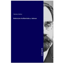 Elektrische Kraftbetriebe u. Bahnen, Belletristik von Walter Reichel