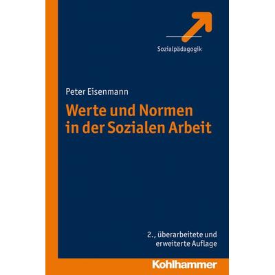 Werte und Normen in der Sozialen Arbeit, Taschenbuch von Peter Eisenmann, Kohlhammer, 978-3-17-022299-1