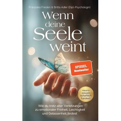 Wenn deine Seele weint, Taschenbuch von Franziska Frieden,Britta Adler, EverBooks, 978-3-9826247-7-8