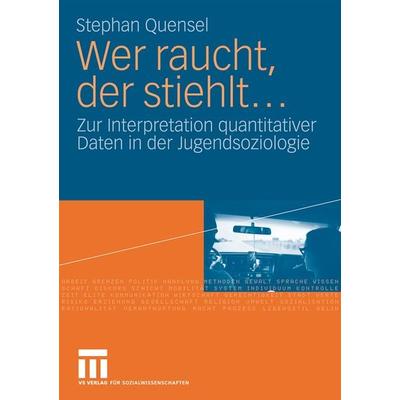 Wer raucht, der stiehlt..., Taschenbuch von Stephan Quensel, VS Verlag für Sozialwissenschaften, 978-3-531-15971-3