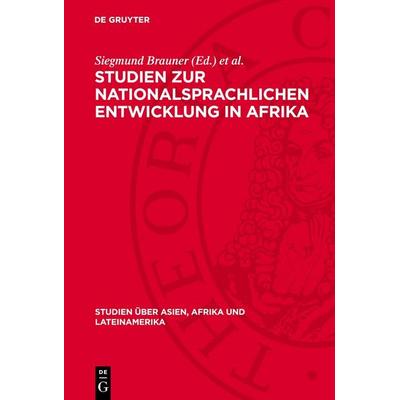 Studien zur nationalsprachlichen Entwicklung in Afrika, Gebundene Ausgabe von , De Gruyter, 978-3-11-270072-3