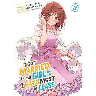 I Got Married to the Girl I Hate Most in Class (Light Novel) Vol. 3, Taschenbuch von Amano Seiju, Random House N.Y.