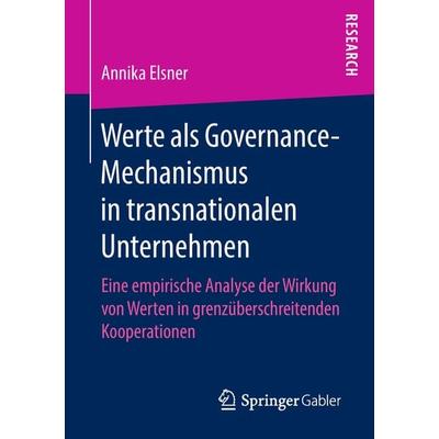 Werte als Governance-Mechanismus in transnationalen Unternehmen, Taschenbuch von Annika Elsner, Springer Fachmedien Wiesbaden GmbH, 978-3-658-23298-6