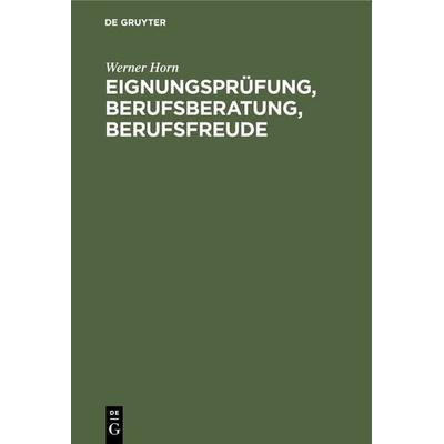 Eignungsprüfung, Berufsberatung, Berufsfreude, Gebundene Ausgabe von Werner Horn, De Gruyter Oldenbourg, 978-3-486-76293-8
