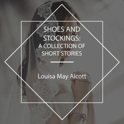 Shoes and Stockings - Louisa May Alcott, Audio, 4067248112120