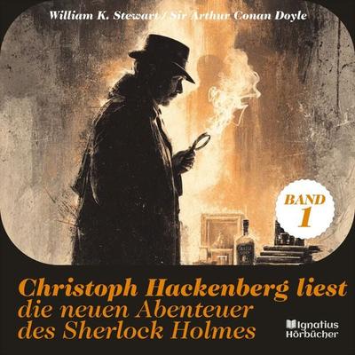 Christoph Hackenberg liest die neuen Abenteuer des Sherlock Holmes (Band 1) - Arthur Conan Doyle,William K. Stewart, Audio, 9783711937476