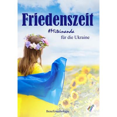 Friedenszeit - Miteinanda für die Ukraine, Taschenbuch von , Homo Littera, 978-3-99144-008-6
