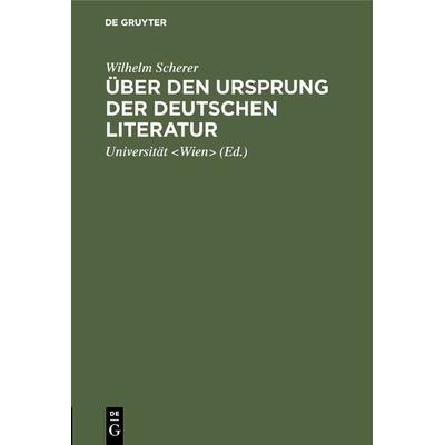 Über den Ursprung der deutschen Literatur, Gebundene Ausgabe von Wilhelm Scherer, De Gruyter, 978-3-11-129726-2