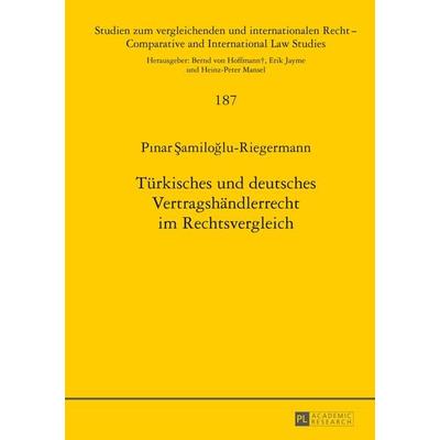 Tuerkisches und deutsches Vertragshaendlerrecht im Rechtsvergleich, Gebundene Ausgabe von Pinar Samiloglu-Riegermann, Peter Lang GmbH, Internationaler