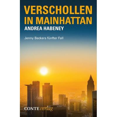 Verschollen in Mainhattan, Taschenbuch von Andrea Habeney, Conte-Verlag, 978-3-95602-018-6
